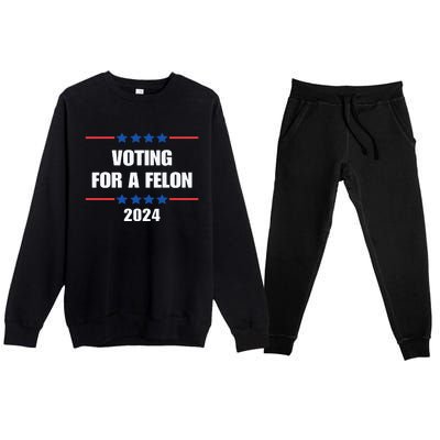 Trump Felon Voting For A Felon Trump 2024 Premium Crewneck Sweatsuit Set