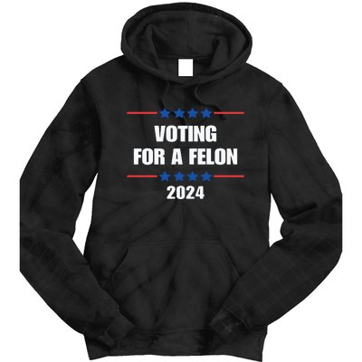 Trump Felon Voting For A Felon Trump 2024 Tie Dye Hoodie