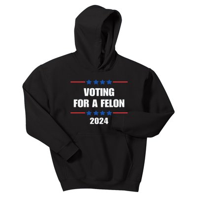 Trump Felon Voting For A Felon Trump 2024 Kids Hoodie