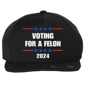 Trump Felon Voting For A Felon Trump 2024 Wool Snapback Cap