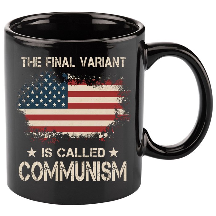 The Final Variant Is Called Communism 11oz C Handle Ceramic Mug