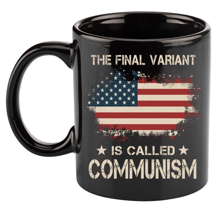 The Final Variant Is Called Communism 11oz C Handle Ceramic Mug