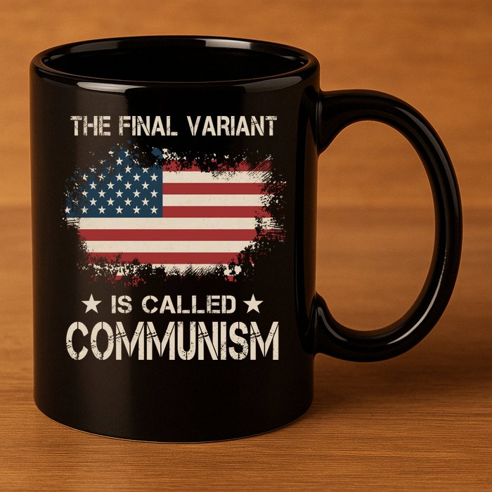 The Final Variant Is Called Communism 11oz C Handle Ceramic Mug