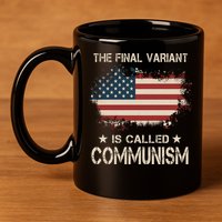 The Final Variant Is Called Communism 11oz C Handle Ceramic Mug