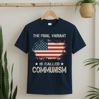 The Final Variant Is Called Communism T-Shirt