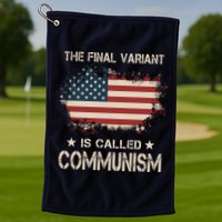 The Final Variant Is Called Communism Golf Towel