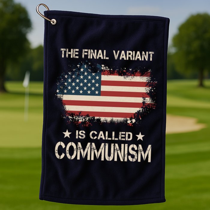 The Final Variant Is Called Communism Golf Towel