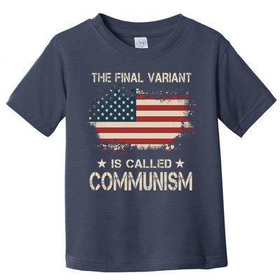 The Final Variant Is Called Communism Toddler T-Shirt