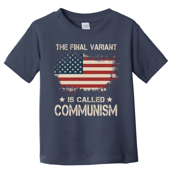 The Final Variant Is Called Communism Toddler T-Shirt