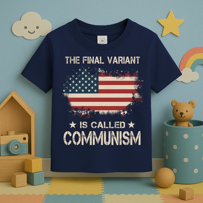 The Final Variant Is Called Communism Toddler T-Shirt
