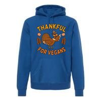 Thankful For Vegans Funny Turkey Thanksgiving Family Graphic Gift Premium Hoodie