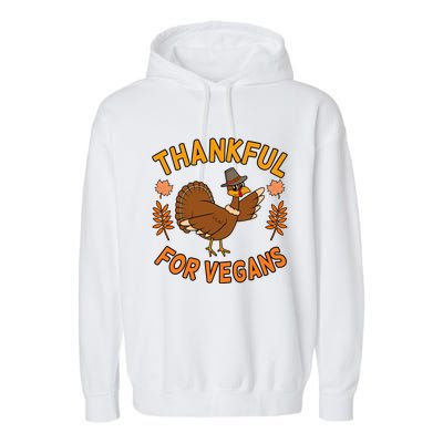 Thankful For Vegans Funny Turkey Thanksgiving Family Graphic Gift Garment-Dyed Fleece Hoodie