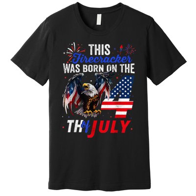 This Firecracker Was Born On The Fourth Of July Birthday Premium T-Shirt