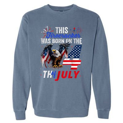 This Firecracker Was Born On The Fourth Of July Birthday Garment-Dyed Sweatshirt