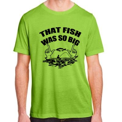 That Fish Was So Big Adult ChromaSoft Performance T-Shirt