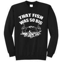 That Fish Was So Big Sweatshirt