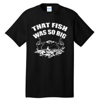 That Fish Was So Big Tall T-Shirt