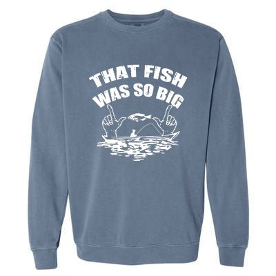 That Fish Was So Big Garment-Dyed Sweatshirt