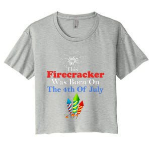 This Firecracker Was Born On The 4th Of July Birthday Usa Us Gift Women's Crop Top Tee