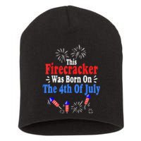 This Firecracker Was Born On The 4th Of July Birthday USA US Short Acrylic Beanie