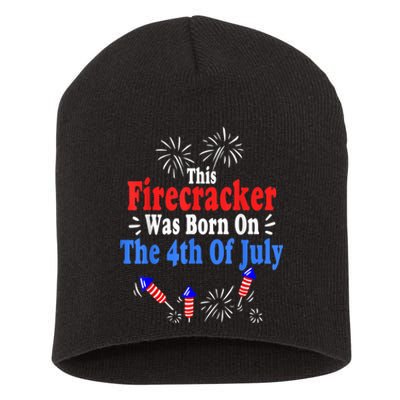 This Firecracker Was Born On The 4th Of July Birthday USA US Short Acrylic Beanie