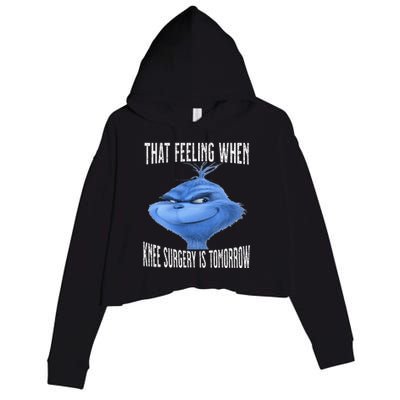 That Feeling When Knee Surgery Is Tomorrow Funny Meme Crop Fleece Hoodie