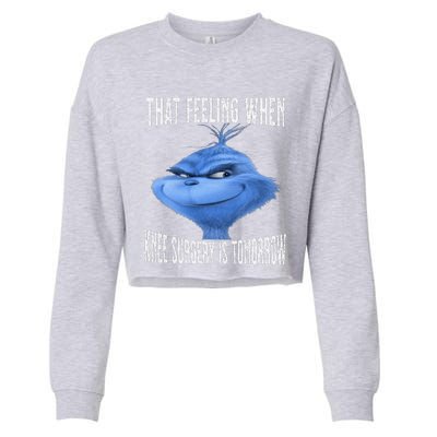 That Feeling When Knee Surgery Is Tomorrow Funny Meme Cropped Pullover Crew