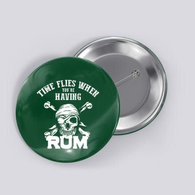 Time Flies When YouRe Having Rum Rum Drinkers Button