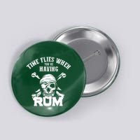 Time Flies When YouRe Having Rum Rum Drinkers Button