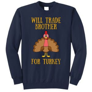 Thanksgiving For Will Trade Brother For Turkey Tall Sweatshirt