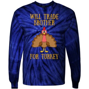 Thanksgiving For Will Trade Brother For Turkey Tie-Dye Long Sleeve Shirt