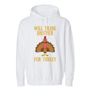 Thanksgiving For Will Trade Brother For Turkey Garment-Dyed Fleece Hoodie