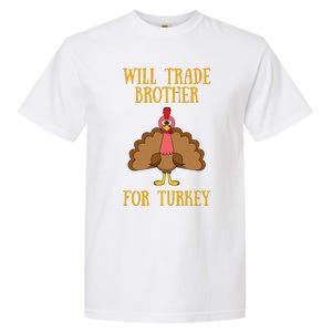 Thanksgiving For Will Trade Brother For Turkey Garment-Dyed Heavyweight T-Shirt