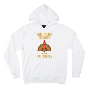 Thanksgiving For Will Trade Brother For Turkey Hoodie