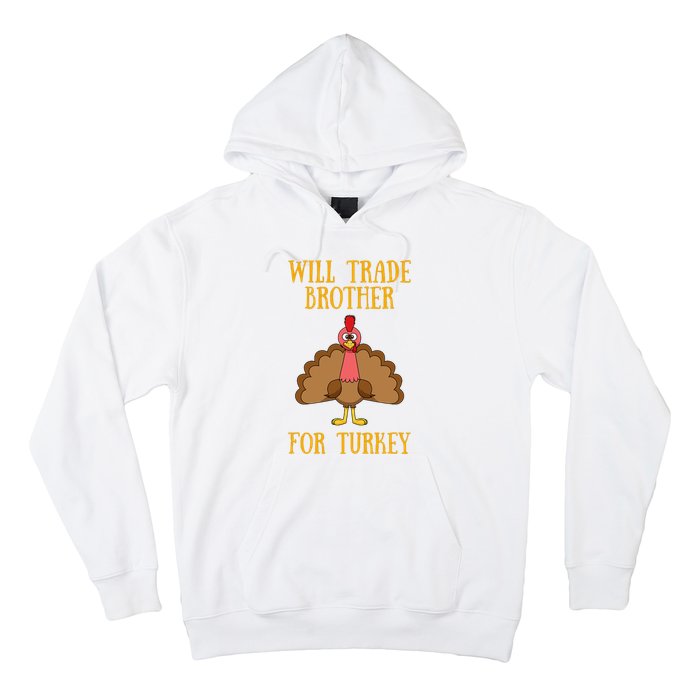 Thanksgiving For Will Trade Brother For Turkey Hoodie