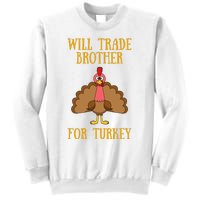 Thanksgiving For Will Trade Brother For Turkey Sweatshirt