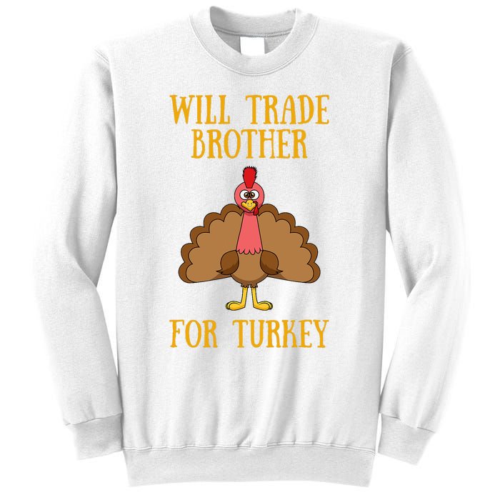 Thanksgiving For Will Trade Brother For Turkey Sweatshirt