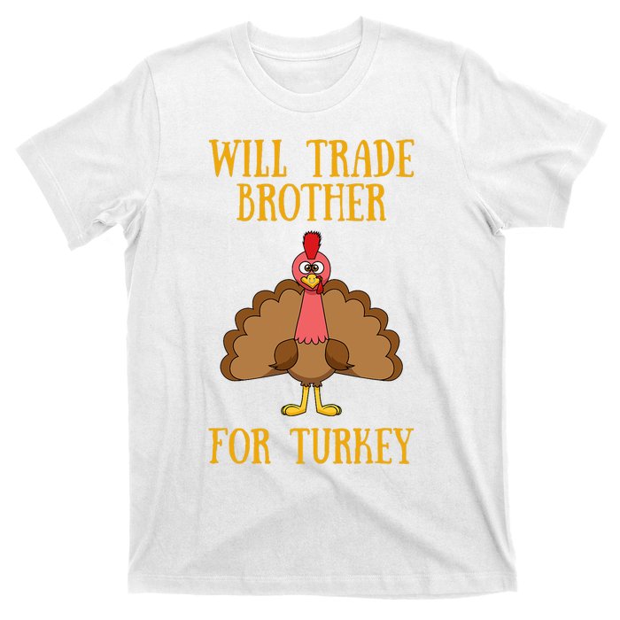 Thanksgiving For Will Trade Brother For Turkey T-Shirt