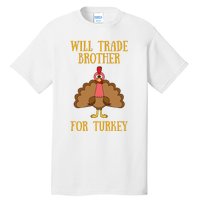 Thanksgiving For Will Trade Brother For Turkey Tall T-Shirt