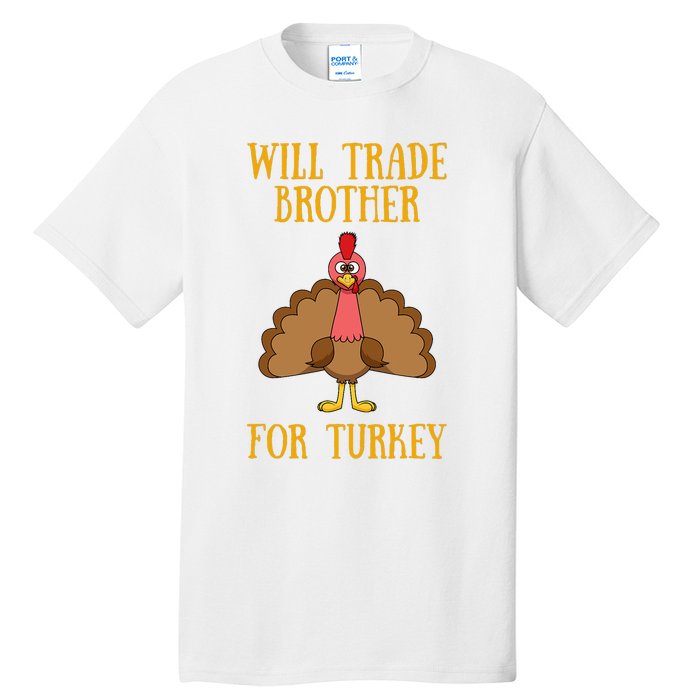 Thanksgiving For Will Trade Brother For Turkey Tall T-Shirt