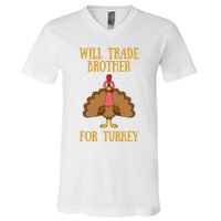 Thanksgiving For Will Trade Brother For Turkey V-Neck T-Shirt