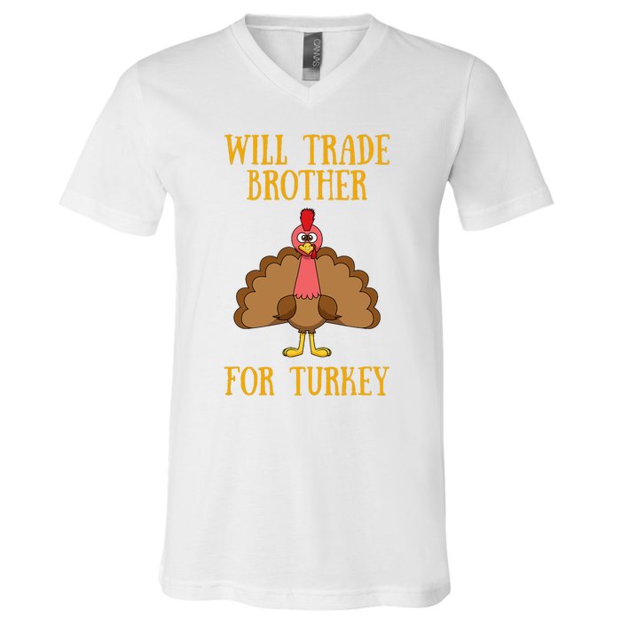 Thanksgiving For Will Trade Brother For Turkey V-Neck T-Shirt