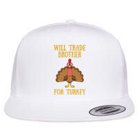 Thanksgiving For Will Trade Brother For Turkey Flat Bill Trucker Hat