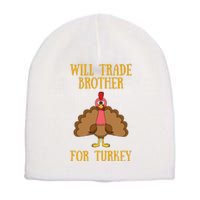 Thanksgiving For Will Trade Brother For Turkey Short Acrylic Beanie