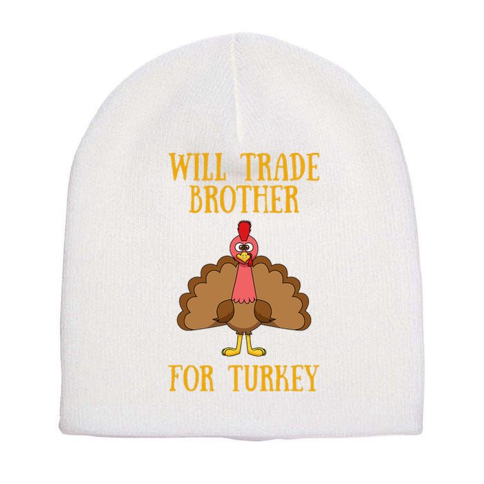 Thanksgiving For Will Trade Brother For Turkey Short Acrylic Beanie