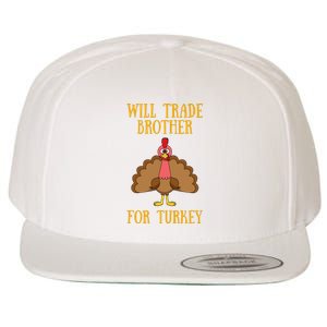 Thanksgiving For Will Trade Brother For Turkey Wool Snapback Cap