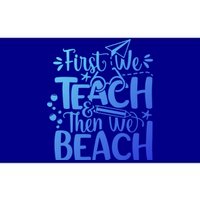 Teacher First We Teach And Then We Beach Last Day Of School Gift Bumper Sticker