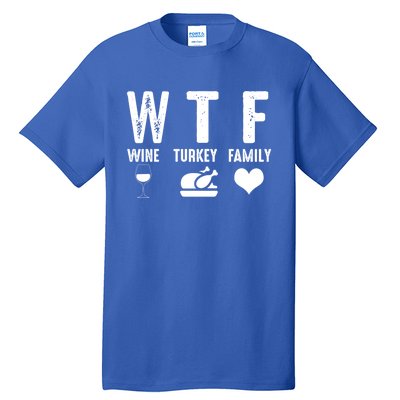 Thanksgiving Funny Wtf Wine Turkey Family Gift Tall T-Shirt