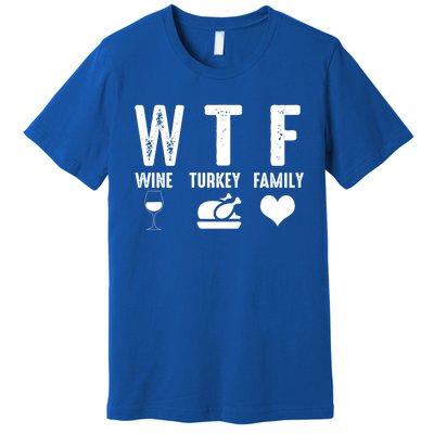 Thanksgiving Funny Wtf Wine Turkey Family Gift Premium T-Shirt