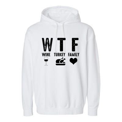 Thanksgiving Funny Wtf Wine Turkey Family Gift Garment-Dyed Fleece Hoodie